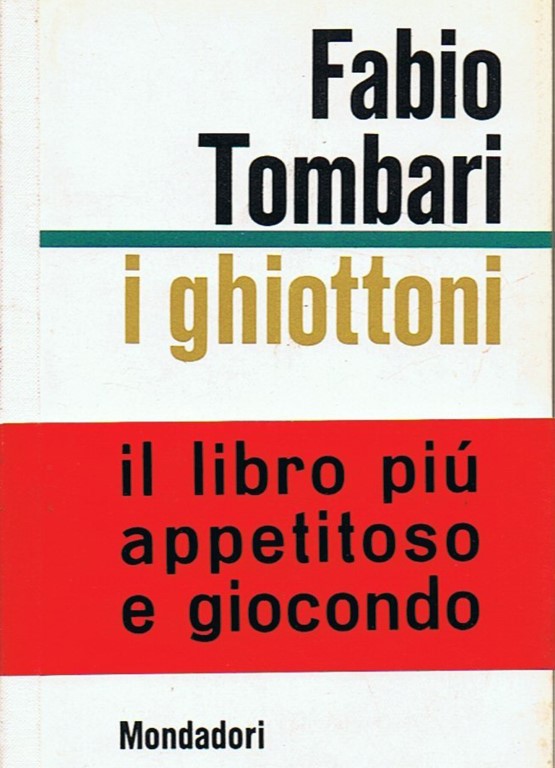 Fabio Tombari. I Ghiottoni - Mondadori